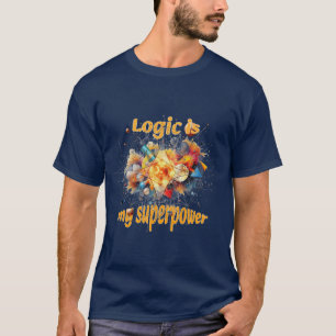 Mathematics : Logic is my superpower. T-Shirt