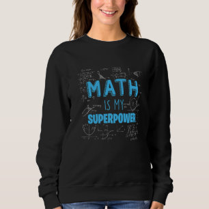 Mathematics Math Math Teacher Physics Math 13 Sweatshirt