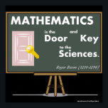 Mathematics Posters Quotes<br><div class="desc">Mathematics quotes and posters. Mathematics is the door and key to the sciences by  Roger Bacon (1214-1294)</div>