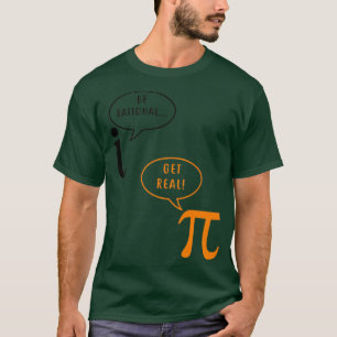 Mathematics pun iota be rational pi get real T-Shirt