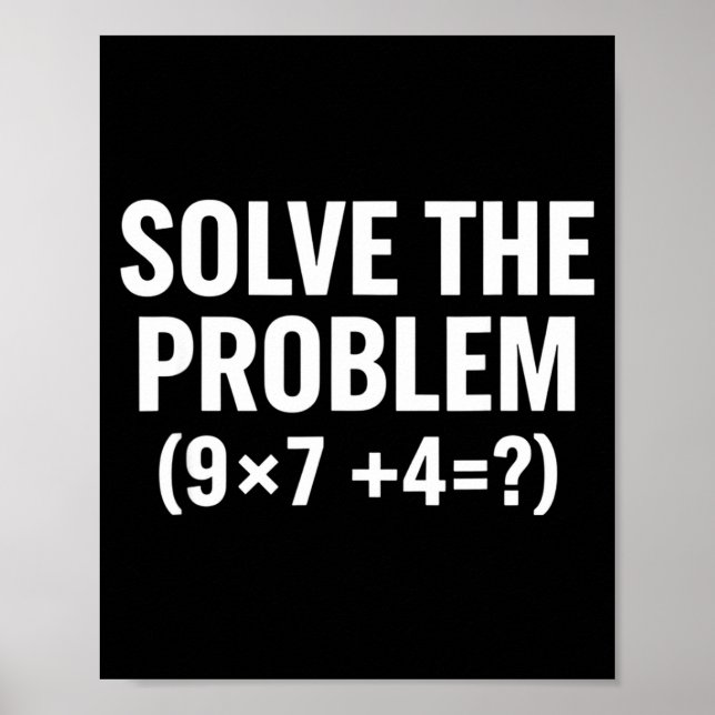 Mathematics Solve The Problem (9x7+4=_) Funny Math Poster (Front)