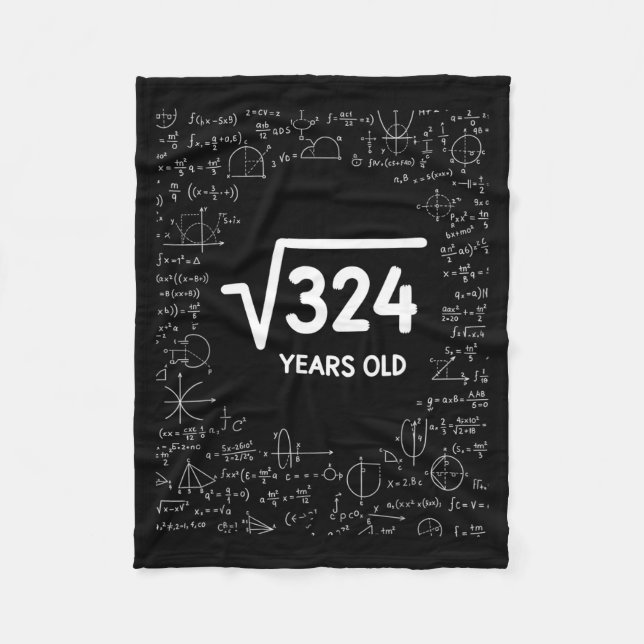 Mathematics Square Root 324 Years Old, Funny Math  Fleece Blanket (Front)