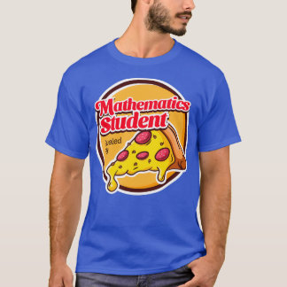 Mathematics Student Fuelled by Pizza T-Shirt