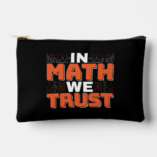 Mathematics Teacher Quote - In Math We Trust Accessory Pouch