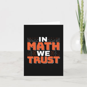 Mathematics Teacher Quote - In Math We Trust Card