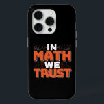 Mathematics Teacher Quote - In Math We Trust iPhone 15 Pro Case<br><div class="desc">In Math We Trust cute Mathematics,  love numbers,  formula art quote saying with a religious twist for mathematician,  tax accountant or teacher appreciation. > Cute for college engineer lab student,  computer programmer or free thinker number lover geek.  > Personalise it! Add custom name,  photo,  or text.</div>