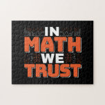Mathematics Teacher Quote - In Math We Trust Jigsaw Puzzle<br><div class="desc">In Math We Trust cute Mathematics,  love numbers,  formula art quote saying with a religious twist for mathematician,  tax accountant or teacher appreciation. > Cute for college engineer lab student,  computer programmer or free thinker number lover geek.  > Personalise it! Add custom name,  photo,  or text.</div>