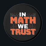 Mathematics Teacher Quote - In Math We Trust Magnet<br><div class="desc">In Math We Trust cute Mathematics,  love numbers,  formula art quote saying with a religious twist for mathematician,  tax accountant or teacher appreciation. > Cute for college engineer lab student,  computer programmer or free thinker number lover geek.  > Personalise it! Add custom name,  photo,  or text.</div>