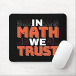 Mathematics Teacher Quote - In Math We Trust Mouse Mat<br><div class="desc">In Math We Trust cute Mathematics,  love numbers,  formula art quote saying with a religious twist for mathematician,  tax accountant or teacher appreciation. > Cute for college engineer lab student,  computer programmer or free thinker number lover geek.  > Personalise it! Add custom name,  photo,  or text.</div>