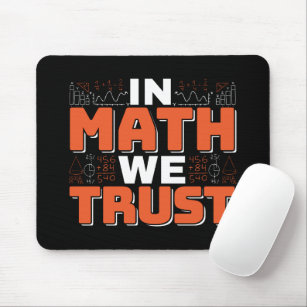 Mathematics Teacher Quote - In Math We Trust Mouse Mat