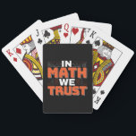 Mathematics Teacher Quote - In Math We Trust Playing Cards<br><div class="desc">In Math We Trust cute Mathematics,  love numbers,  formula art quote saying with a religious twist for mathematician,  tax accountant or teacher appreciation. > Cute for college engineer lab student,  computer programmer or free thinker number lover geek.  > Personalise it! Add custom name,  photo,  or text.</div>