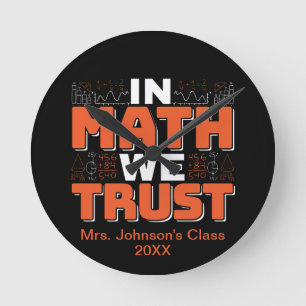 Mathematics Teacher Quote - In Math We Trust Round Clock
