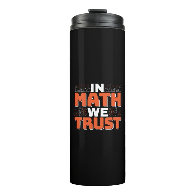 Mathematics Teacher Quote - In Math We Trust Thermal Tumbler (Front)