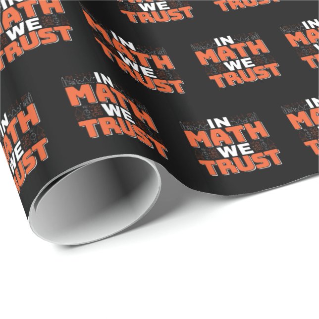 Mathematics Teacher Quote - In Math We Trust Wrapping Paper (Roll Corner)