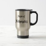 Mathematics Travel Mug<br><div class="desc">Master of Mathematics</div>