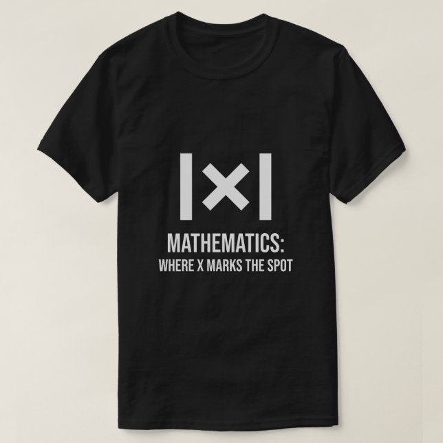 Mathematics: Where X marks the spot math teacher T-Shirt (Design Front)