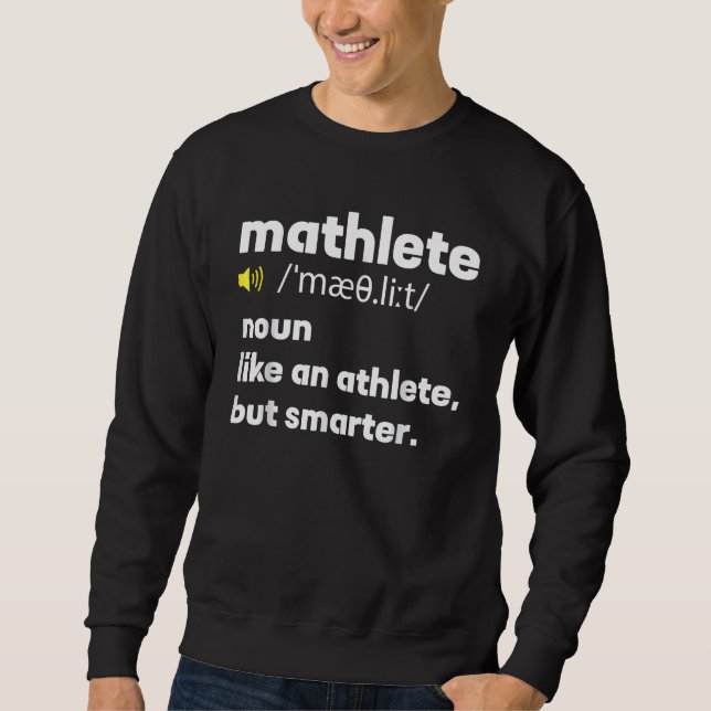Mathlete Definition Math Teacher Mathcounts Studen Sweatshirt (Front)