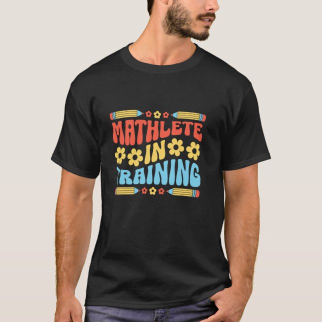 Mathlete In Training Back To School Students Teach T-Shirt (Front)