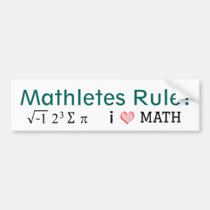 Mathletes Rule I Love Math and i 8 sum pi Fun Bumper Sticker