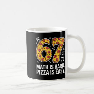 Maths is hard pizza is easy funny day 67 meme  coffee mug