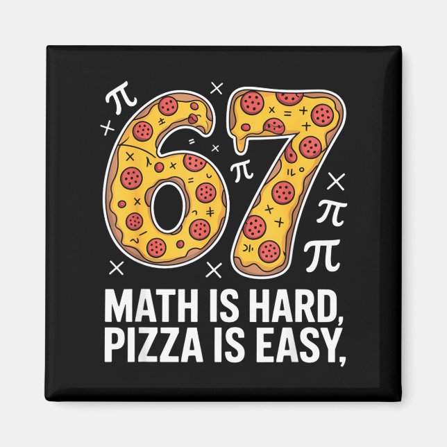 Maths is hard pizza is easy funny day 67 meme  magnet (Front)