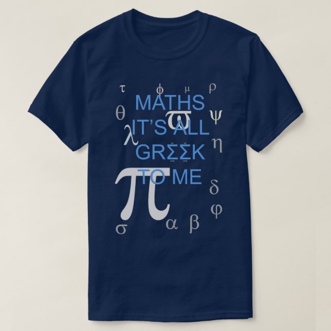 Maths Itx27s All Greek To Me T-Shirt (Design Front)