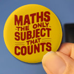 Maths Teacher gift Mathematics genius Numeracy 6 Cm Round Badge<br><div class="desc">A fun Maths design which is both true and a pun at the same time.</div>