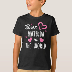 Matilda Name, Best Matilda in the World T-Shirt
