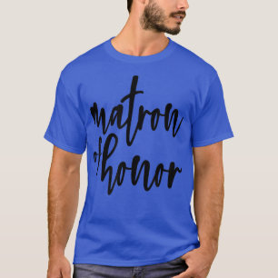 Matron of Honor Bachelorette Bride Proposal Cute T-Shirt