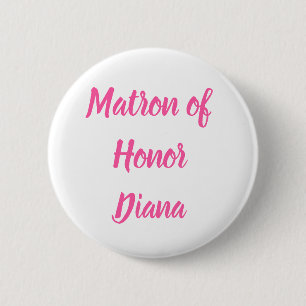 Matron of Honor Pink Custom Name Gifts Wedding 6 Cm Round Badge
