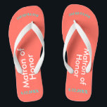 Matron of Honour NAME Coral Flip Flops<br><div class="desc">Bright coral background with Matron of Honour written in white text and Name and Date of Wedding in turquoise blue.  Pretty beach destination flip flops as part of the wedding party favours.  Original designs by TamiraZDesigns.</div>