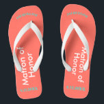 Matron of Honour NAME Coral Flip Flops<br><div class="desc">Bright coral background with Matron of Honour written in white text and Name and Date of Wedding in turquoise blue.  Pretty beach destination flip flops as part of the wedding party favours.  Original designs by TamiraZDesigns.</div>