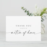 Matron of Honour Thank You Card | Modern Minimalis<br><div class="desc">This minimalist design is perfect for the modern bride! Featuring a handwritten signature script paired with a simple sans-serif font. Personalise with your own message on the back,  or order them blank and handwrite your message. Check out the store for matching Bridesmaid cards!</div>