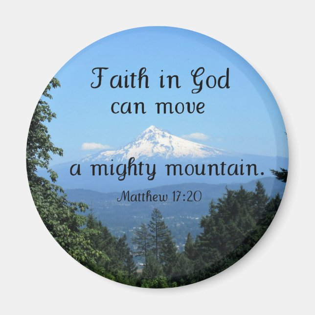 Matt:17:20 Faith in God can move a mighty mountain Magnet (Front)