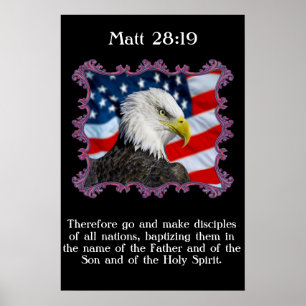 Matt 28:19 With A Eagle in front of American flag Poster