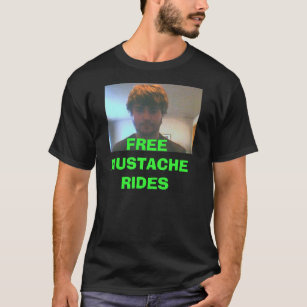 matt, FREE MUSTACHE RIDES T-Shirt