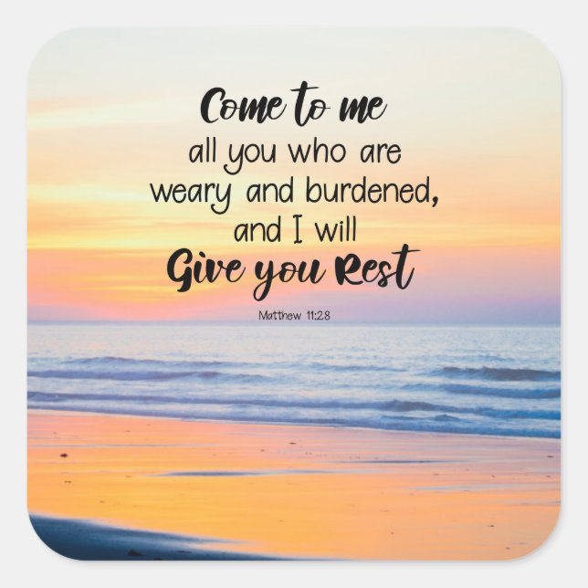 Matthew 11:28 Come to Me all who are Weary Bible Square Sticker (Front)