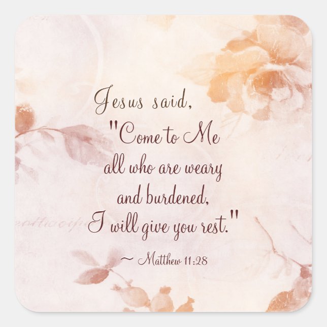 Matthew 11:28 Come to Me all who are Weary Floral Square Sticker (Front)
