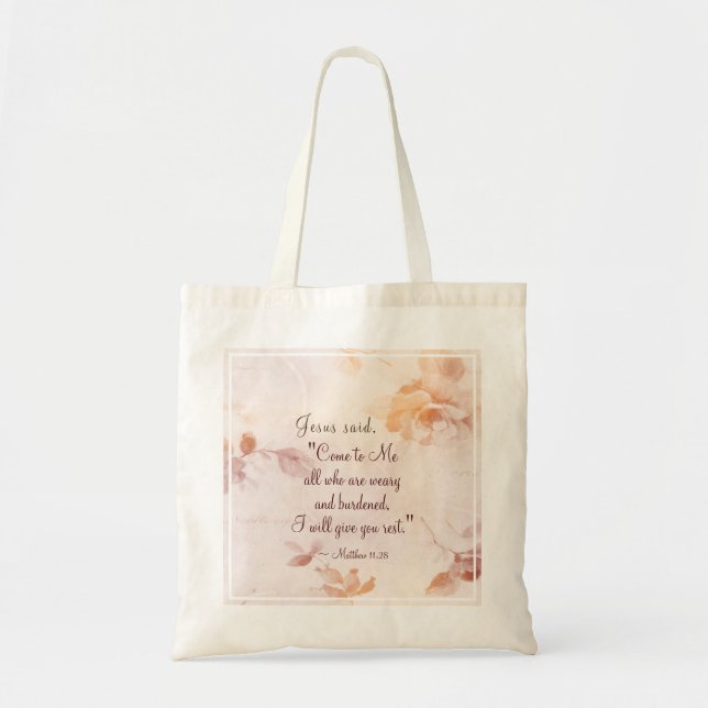 Matthew 11:28 Come to Me all who are Weary Floral Tote Bag (Front)
