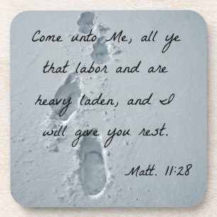 Matthew 11:28 Come unto Me, all ye that labour Coaster