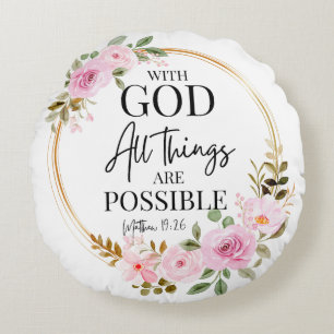 Matthew 19:26 Possible with God Pink Floral Round Cushion