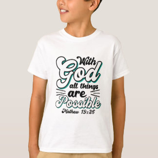 Matthew 19:26 With God All Things Are Possible T-Shirt