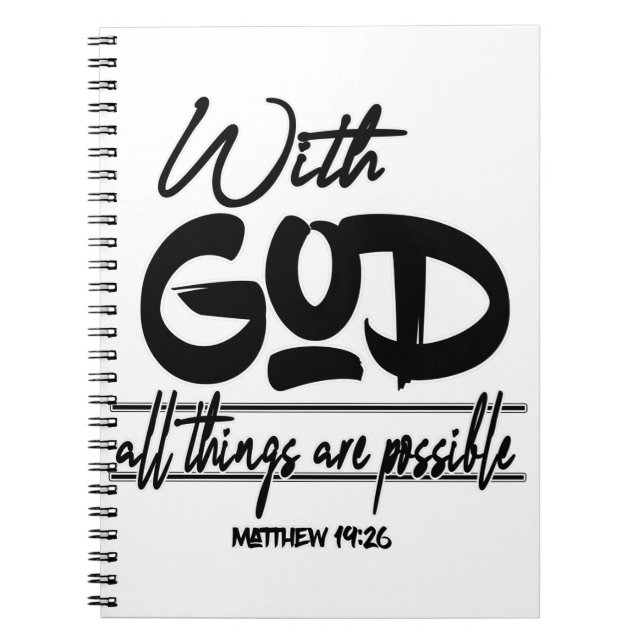 Matthew 19:26 with God everything is possible. Notebook (Front)