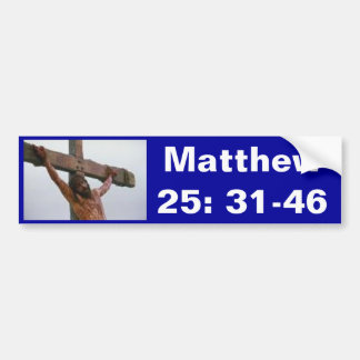 Matthew 25: 31-46 bumper sticker