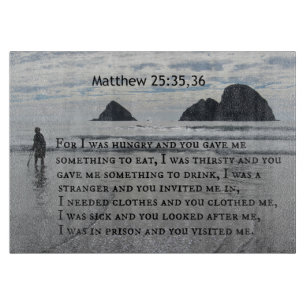 Matthew 25:35,36 For I was hungry and you gave me Cutting Board