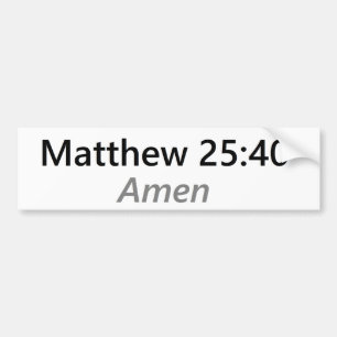 Matthew 25:40 bumper sticker