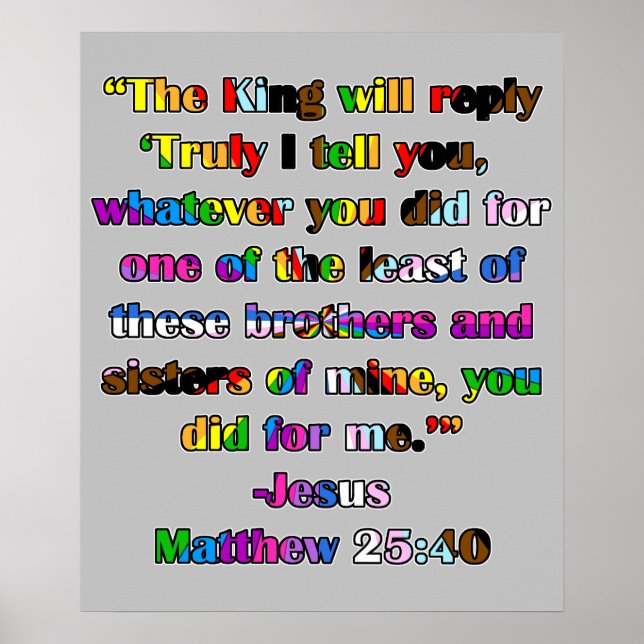 Matthew 25:40 - LGBTQIA+ Pride Version Poster (Front)