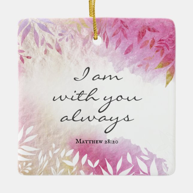 Matthew 28:20 I Am with You Always Ceramic Ornament (Front)