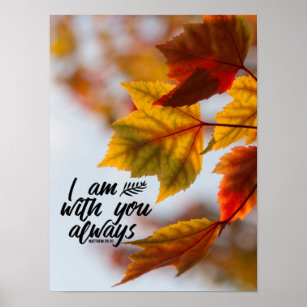 Matthew 28 20 I Am With You Always Fall Leaves Poster
