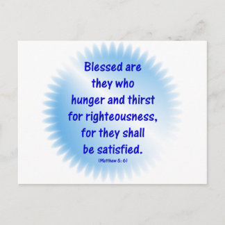 Matthew-5: 6 -BLESSED ARE THEY WHO HUNGER & THIRST Postcard